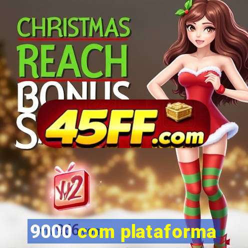 9000 com plataforma